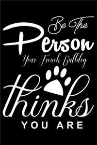 Be the Person your French Bulldog Thinks you are