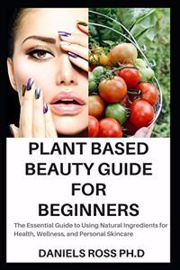 Plant Based Beauty Guide for Beginners