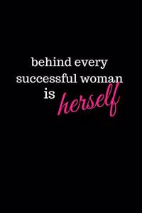 Behind Every Successful Woman is Herself