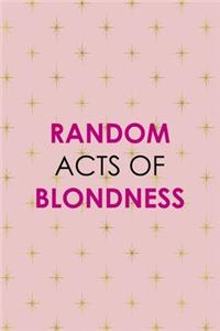 Random Acts Of Blondness