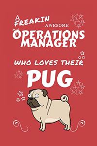 A Freakin Awesome Operations Manager Who Loves Their Pug: Perfect Gag Gift For An Operations Manager Who Happens To Be Freaking Awesome And Love Their Doggo! - Blank Lined Notebook Journal - 100 Pages 6 x 9