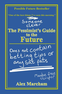 The Pessimist's Guide to the Future