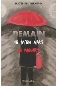 Demain, Je m'En Vais, Je Meurs