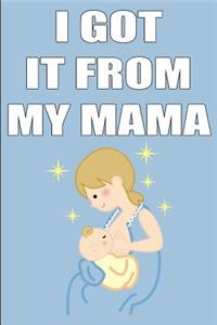 I Got It from My Mama