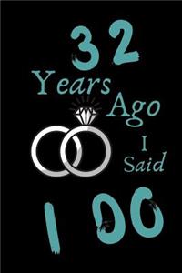32 Year Ago I Said I Do
