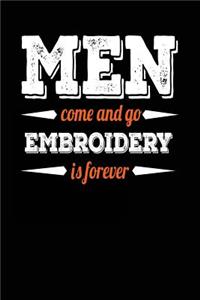 Men Come And Go Embroidery Is Forever