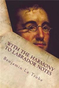 With the Harmony to Labrador Notes