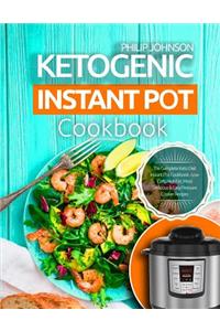 Ketogenic Instant Pot Cookbook: The Complete Keto Diet Instant Pot Cookbook - Low Carb, High Fat, Most Delicious & Easy Pressure Cooker Recipes