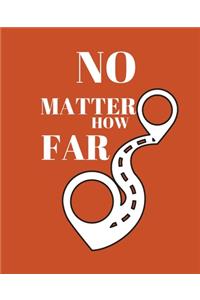 No Matter How Far