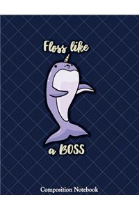 Floss Like A Boss Composition Notebook