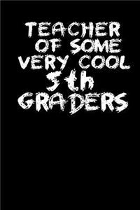 Teacher Of Some Very Cool 5th Graders