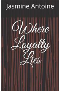 Where Loyalty Lies