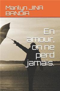 En amour, on ne perd jamais.