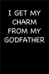 I Get My Charm from My Godfather