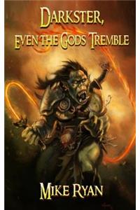 Darkster, Even the Gods Tremble