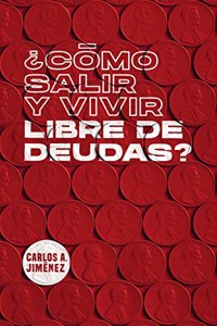 ?C?mo Salir y Vivir Libre de Deudas?