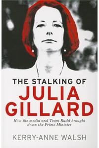 The Stalking of Julia Gillard
