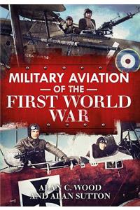Military Aviation in the First World War