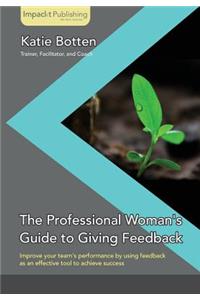The Professional Woman's Guide to Giving Feedback