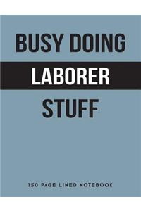 Busy Doing Laborer Stuff