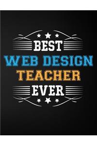 Best Web Design Teacher Ever: Blank Line Teacher Appreciation Notebook (8.5 X 11 - 110 Pages)