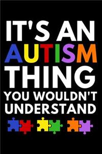 It's an Autism Thing You Wouldn't Understand