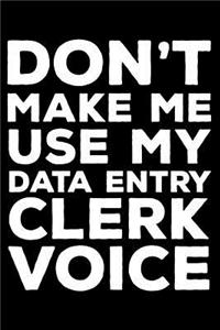 Don't Make Me Use My Data Entry Clerk Voice