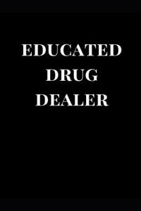 Educated Drug Dealer