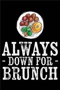 Always Down for Brunch