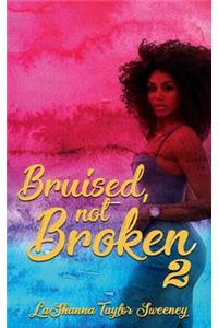 Bruised, Not Broken 2