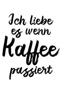 Ich Liebe Es, Wenn Kaffee Passiert