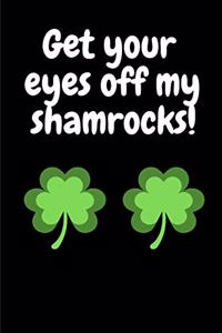 Get Your Eyes Off My Shamrocks!