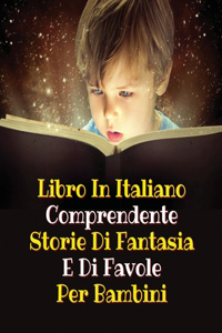Libro in Italiano Comprendente Storie Di Fantasia E Di Favole Per Bambini