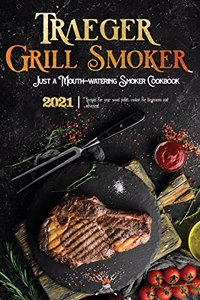 Traeger Grill & Smoker Cookbook 2021