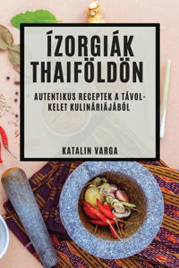 Ízorgiák Thaiföldön