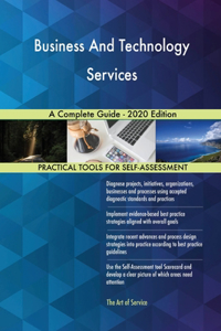 Business And Technology Services A Complete Guide - 2020 Edition