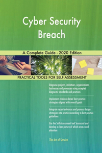 Cyber Security Breach A Complete Guide - 2020 Edition