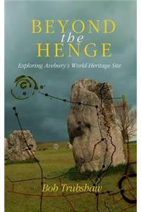 Beyond the Henge