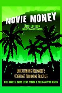 Movie Money, 3rd Edition (Updated and Expanded): Understanding Hollywood's (Creative) Accounting Practices (Updated and Expanded)