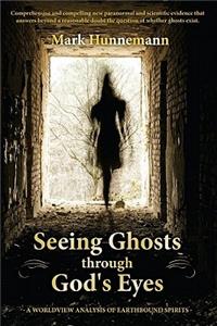 Seeing Ghosts Through God's Eyes