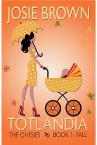 Totlandia - Book 1 (The Onesies, Fall)