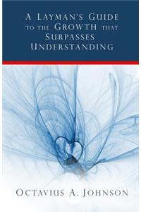 A Layman's Wisdom To The Growth That Surpasses Understanding