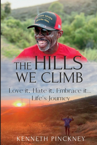 Hills We Climb Love It, Hate It, Embrace It...Life's Journey