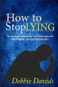 How to Stop Lying