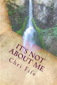 It's Not about Me