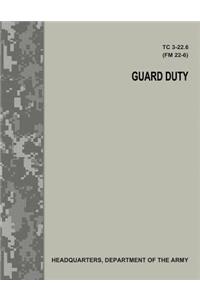 Guard Duty (TC 3-22.6 / FM 22-6)