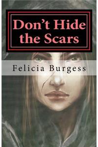 Don't Hide the Scars