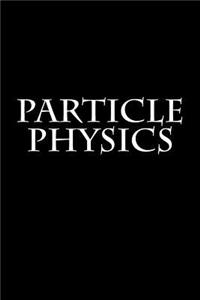 Particle Physics