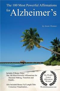 Affirmation the 100 Most Powerful Affirmations for Alzheimer's - With 3 Positive Daily Self Affirmation Bonus Books on Decision Making, Transition & Family