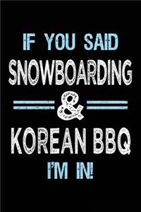 If You Said Snowboarding & Korean BBQ I'm in